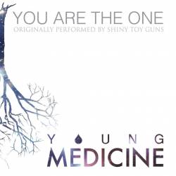 Young Medicine : You Are the One (Shiny Toy Guns Cover)